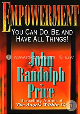 Empowerment: You Can Do, Be, and Have All Things