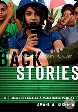 Back Stories: U.S. News Production and Palestinian Politics