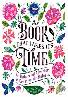 A Book That Takes Its Time: An Unhurried Adventure in Creative Mindfulness