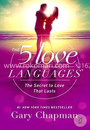 The 5 Love Languages: The Secret to Love that Lasts
