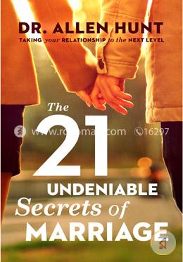 The 21 Undeniable Secrets of Marriage