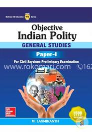 Objective Indian Polity: General Studies - Paper I