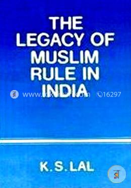 The Legacy of Muslim Rule in India