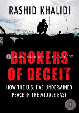 Brokers of Deceit: How the US had undermined peace in the Middle East