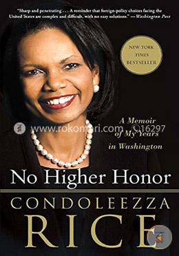 No Higher Honor: A Memoir of My Years in Washington