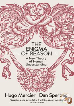 The Enigma of Reason: A New Theory of Human Understanding