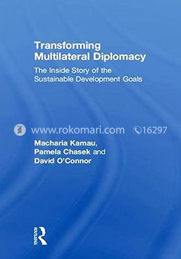 Transforming Multilateral Diplomacy: The Inside Story of the Sustainable Development Goals