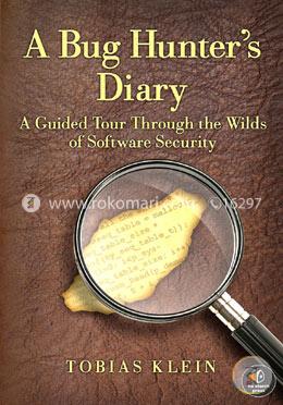 A Bug Hunter′s Diary – A Guided Tour Through The Wilds of Software Security