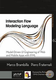 Interaction Flow Modeling Language: Model-Driven UI Engineering of Web and Mobile Apps with IFML 