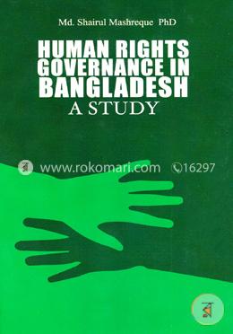 Human Rights Governance In Bangladesh A Study