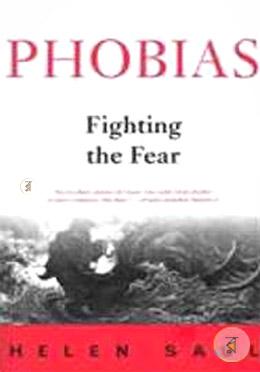 Phobias: Fighting the Fear