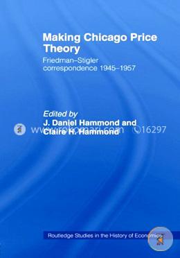 Making Chicago Price Theory: Friedman-Stigler Correspondence 1945-1957