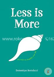 Less is More: 101 Ways to Simplify Your Life