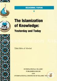 Islamization of Knowledge: Yesterday and Today