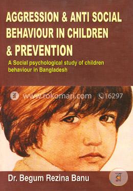 Aggression and Anti Social Behaviour In Children and Prevention