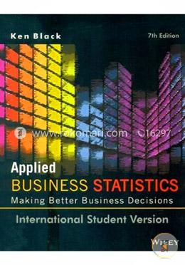 Applied Business Statistics: Making Better Business Decisions