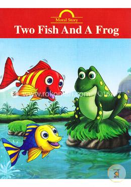Two Fish And A Frog (Moral Story)