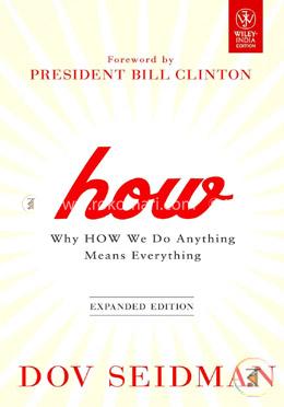 How: Why How We Do Anything Means Everything