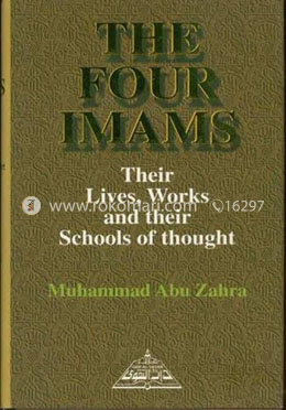 The Four Imans Their Lives, Works and Their Schools of Thought