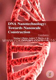 DNA Nanotechnology: Towards Nanoscale Construction