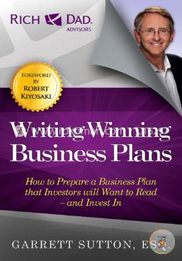 Writing Winning Business Plans: How to Prepare a Business Plan that Investors Will Want to Read and Invest In 