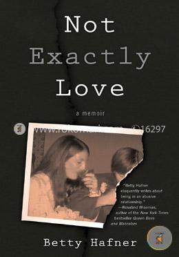 Not Exactly Love: A Memoir