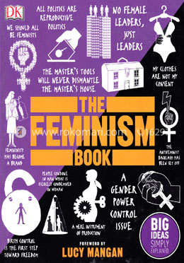 The Feminism Book: Big Ideas Simply Explained