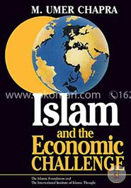 Islam and the Economic Challenge (Islamic Economics)