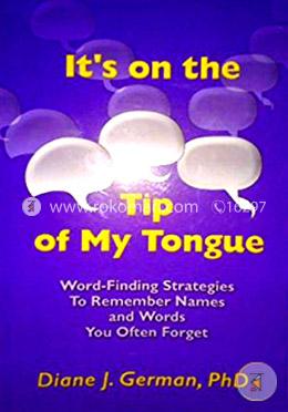 It's on the Tip of My Tongue: Word-Finding Strategies to Remember Names and Words You Often Forget