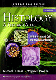 Histology: A text and Atlas: With correlated cell and Molecular Biology 