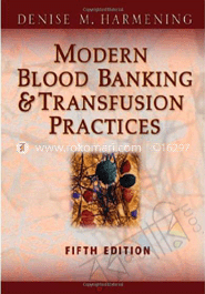 Modern Blood Banking and Transfusion Practices
