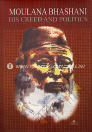 Moulana Bhashani : His Creed and Politics