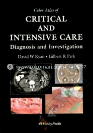 Color Atlas of Critical and Intensive Care: Diagnosis and Investigation (Hardcover)