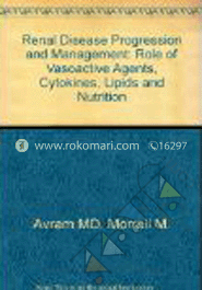 Renal Disease Progression and Management - Role Of Vasoactive Agents, Cytokines, Lipids and Nutrition (Hardcover)