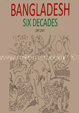 Bangladesh : Six Decades (1947-2007)