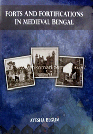 Forts and Fortification in Medieval Bengal 