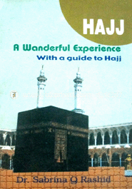 Hajj: A Wonderful Experience with a Guide to Hajj 