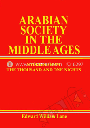 Arabian Society in the Middle Ages : Studies from the Thousand and One Nights 