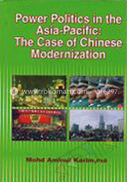 Power Politics in the Asia-Pacific : The Case of Chinese Modernization 