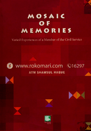 Mosaic of Memoirs : Varied Experiences of a Member of the Civil Service