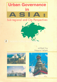Urban Governance in Asia : Sub-Regional and City Perspectives