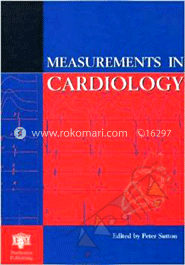 Measurements In Cardiology: A Guide To Diagnosis And Therapeutic Assessment
