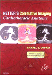 Netters Correlative Imaging: Cardiothoracic Anatomy: With Online Access 