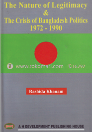 The Nature of Legitimacy and The Crisis of Bangaldesh Politics 1972-1990