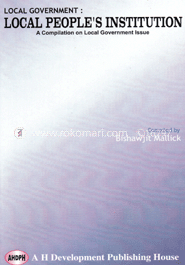 Local Government : Local Peoples Institutions, A Compilation On Local Government Issues  