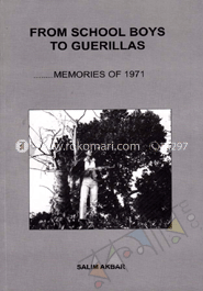 From Shcool Boys to Guerillas : Memories of 1971