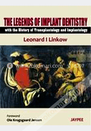 The Legends of Implant Dentisty with the History of Transplantology and Implantolgy (Paperback)