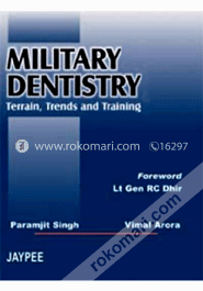 Military Dentistry: Terrain, Trends and Training 
