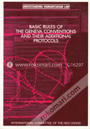 Basic Rules of the Geneva Conventions and Their Additional Protocols 