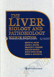 The Liver - Biology And Pathobiology